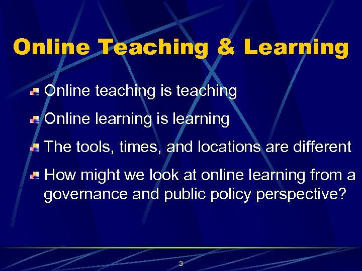 Online Teaching & Learning Online teaching is teaching Online learning is learning The tools,