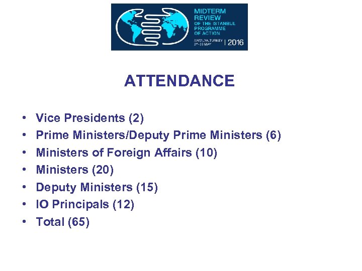 ATTENDANCE • • Vice Presidents (2) Prime Ministers/Deputy Prime Ministers (6) Ministers of Foreign