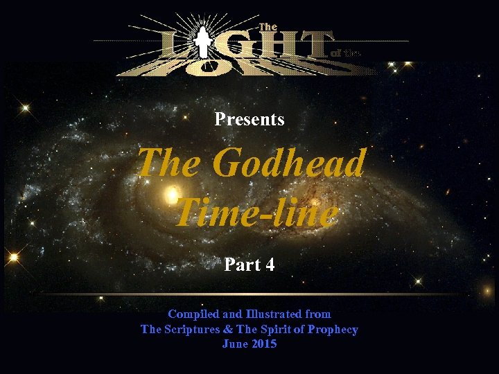 Presents The Godhead Time-line Part 4 Compiled and Illustrated from The Scriptures & The