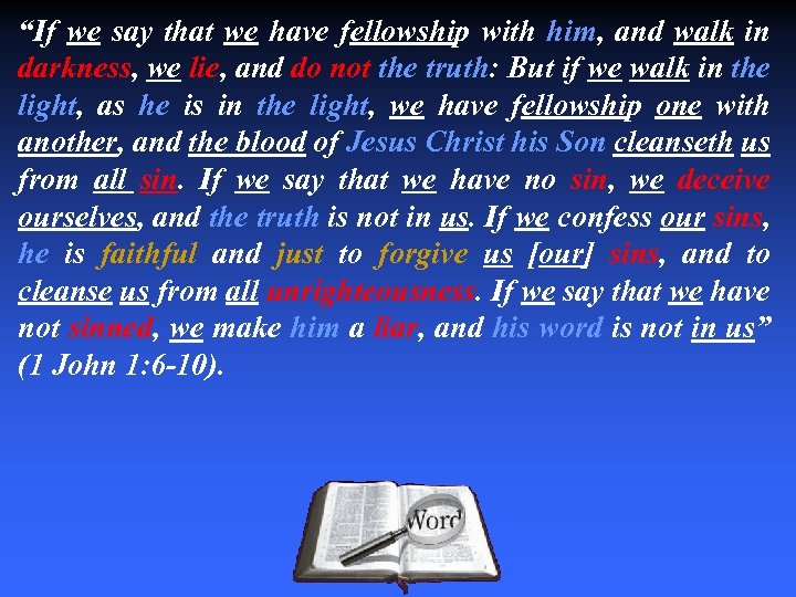 “If we say that we have fellowship with him, and walk in darkness, we