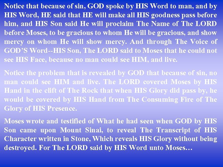 Notice that because of sin, GOD spoke by HIS Word to man, and by