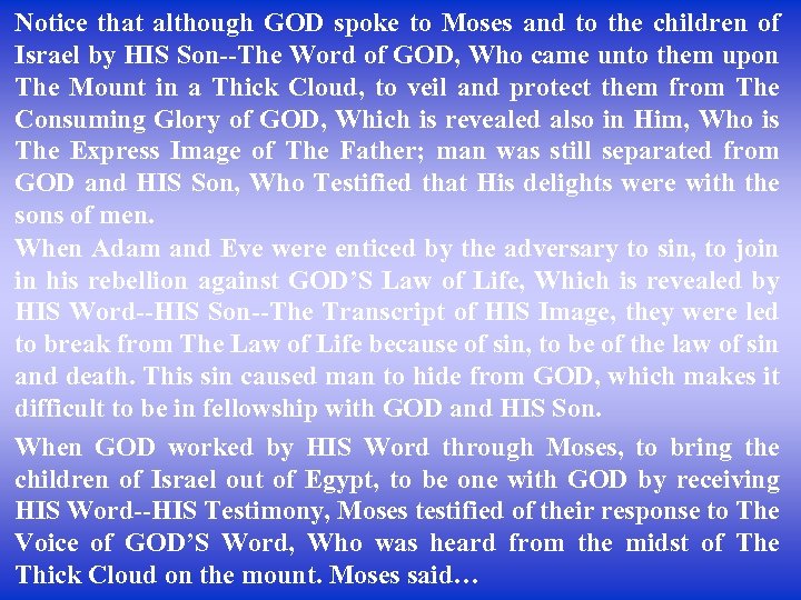 Notice that although GOD spoke to Moses and to the children of Israel by