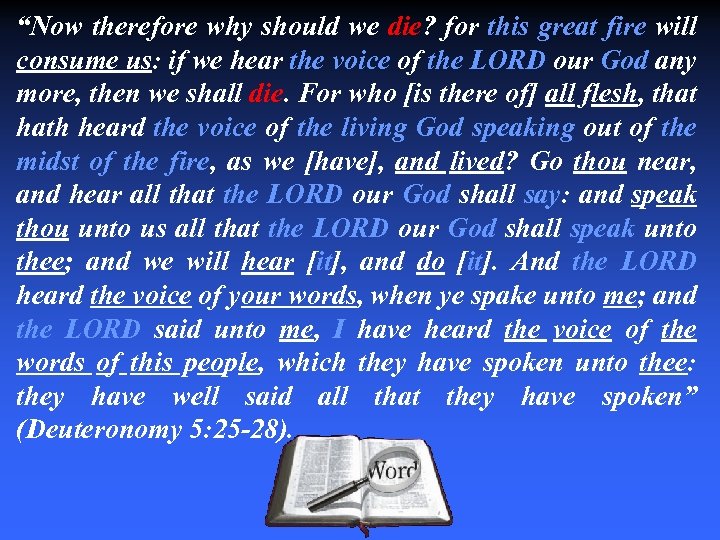 “Now therefore why should we die? for this great fire will consume us: if