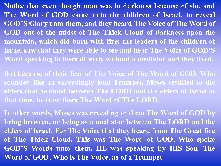 Notice that even though man was in darkness because of sin, and The Word