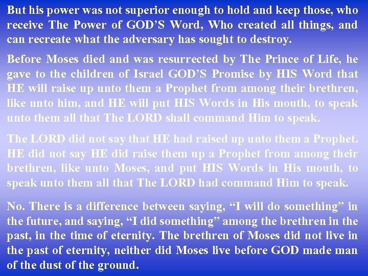 But his power was not superior enough to hold and keep those, who receive