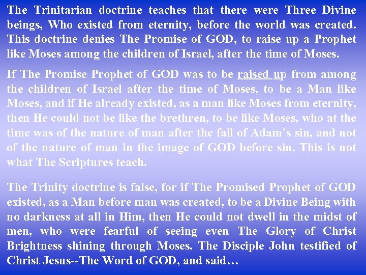The Trinitarian doctrine teaches that there were Three Divine beings, Who existed from eternity,