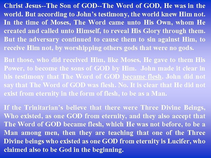 Christ Jesus--The Son of GOD--The Word of GOD, He was in the world. But