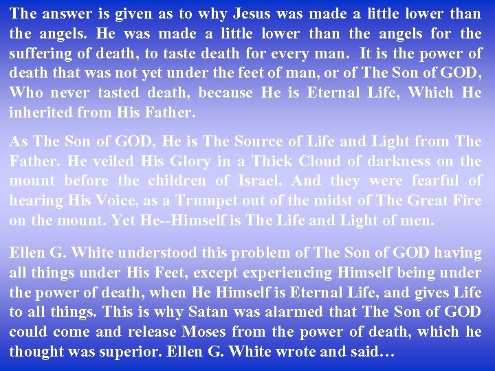 The answer is given as to why Jesus was made a little lower than