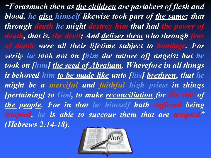 “Forasmuch then as the children are partakers of flesh and blood, he also himself