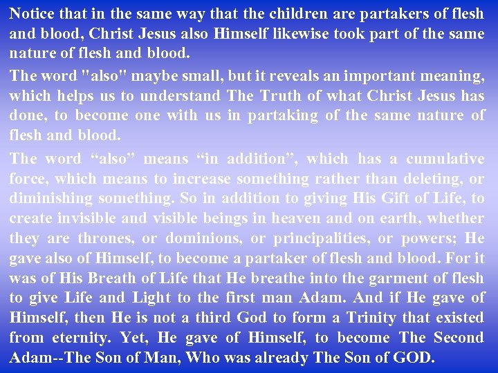 Notice that in the same way that the children are partakers of flesh and