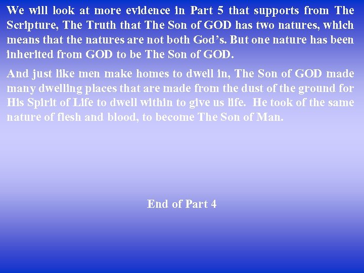 We will look at more evidence in Part 5 that supports from The Scripture,