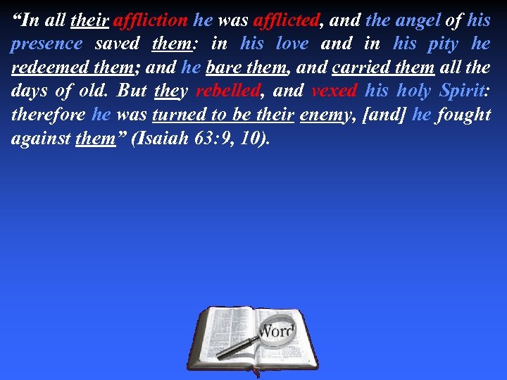 “In all their affliction he was afflicted, and the angel of his presence saved