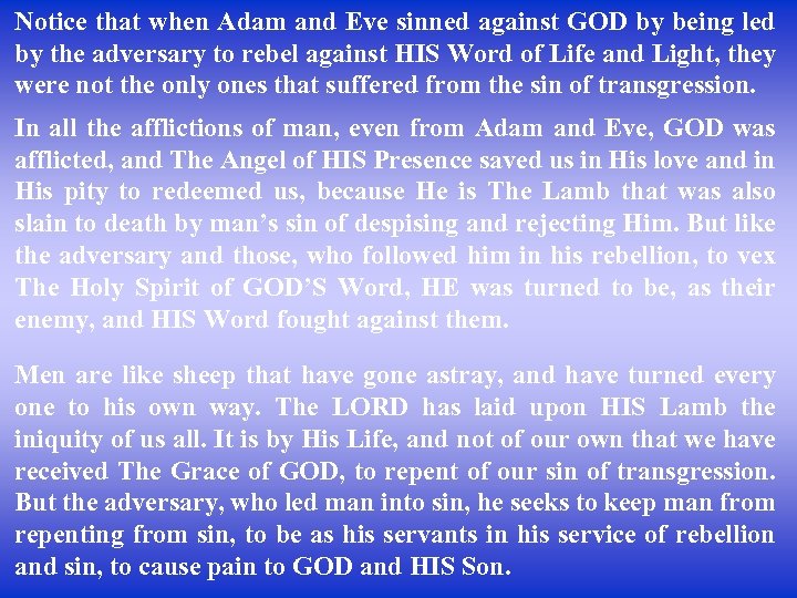 Notice that when Adam and Eve sinned against GOD by being led by the