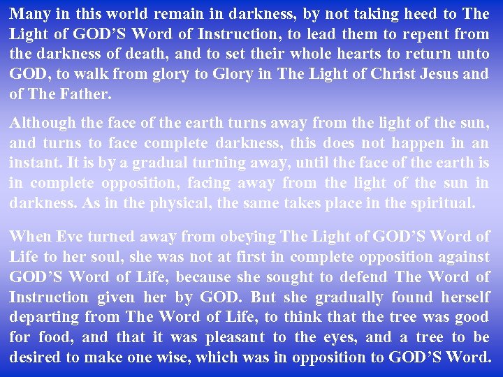 Many in this world remain in darkness, by not taking heed to The Light