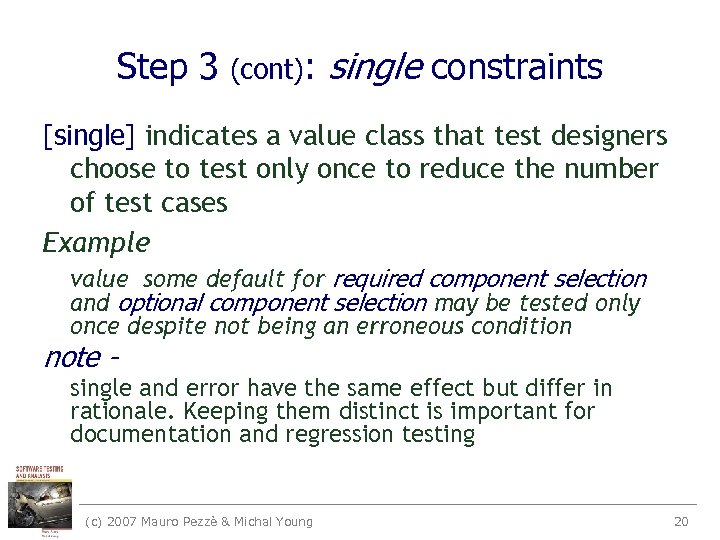 Step 3 (cont): single constraints [single] indicates a value class that test designers choose