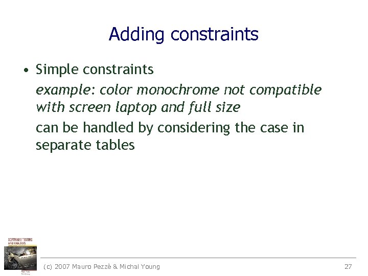 Adding constraints • Simple constraints example: color monochrome not compatible with screen laptop and