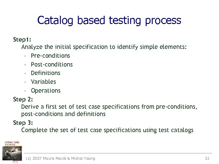 Catalog based testing process Step 1: Analyze the initial specification to identify simple elements: