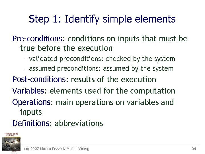 Step 1: Identify simple elements Pre-conditions: conditions on inputs that must be true before