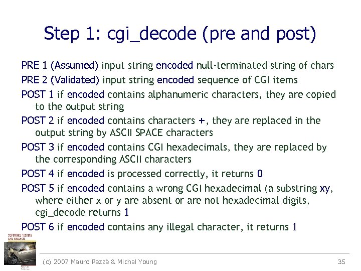 Step 1: cgi_decode (pre and post) PRE 1 (Assumed) input string encoded null-terminated string