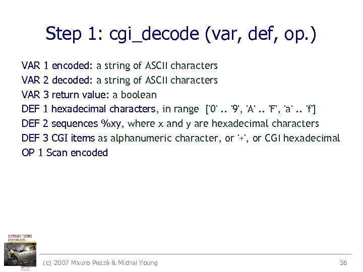 Step 1: cgi_decode (var, def, op. ) VAR 1 encoded: a string of ASCII