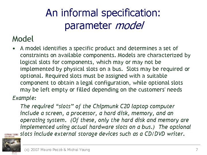 An informal specification: parameter model Model • A model identifies a specific product and