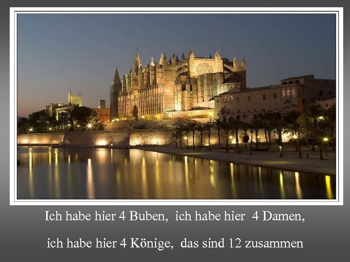 Ich habe hier 4 Buben, ich habe hier 4 Damen, ich habe hier 4