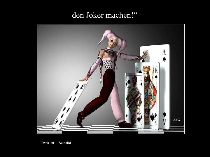 den Joker machen!“ NNC. Dank an - Reinhild 