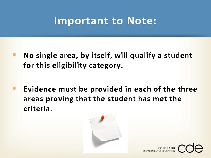 Important to Note: § No single area, by itself, will qualify a student for