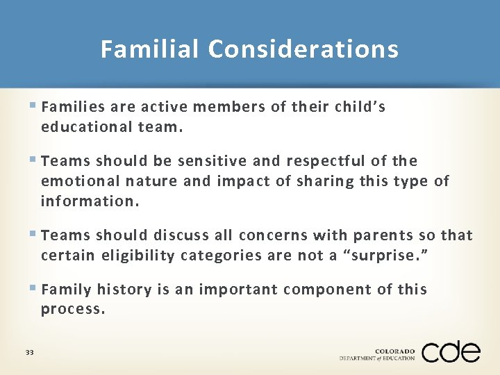Familial Considerations § Families are active members of their child’s educational team. § Teams