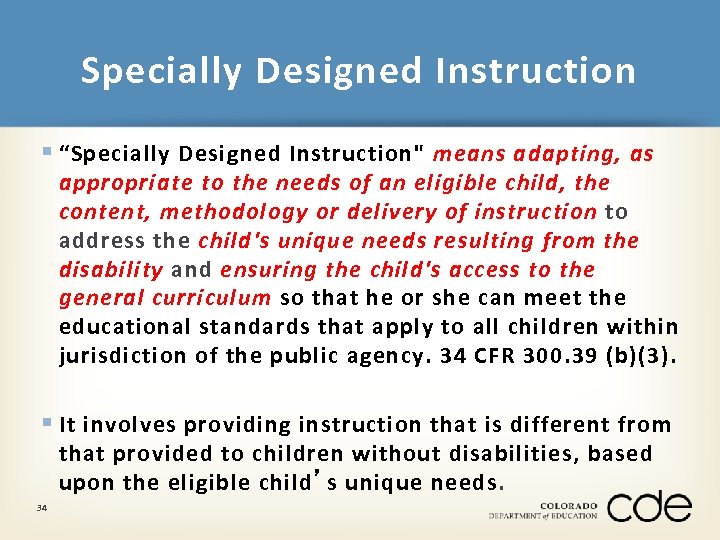 Specially Designed Instruction § “Specially Designed Instruction" means adapting, as appropriate to the needs