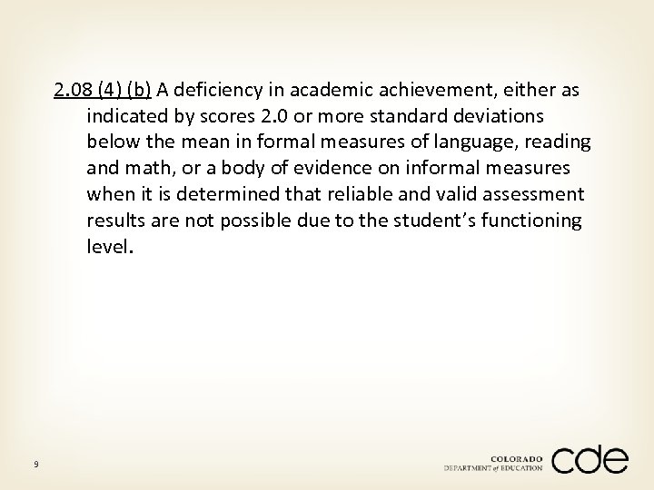 2. 08 (4) (b) A deficiency in academic achievement, either as indicated by scores