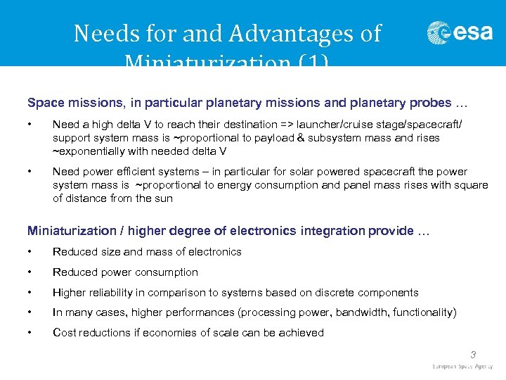 Needs for and Advantages of Miniaturization (1) Space missions, in particular planetary missions and