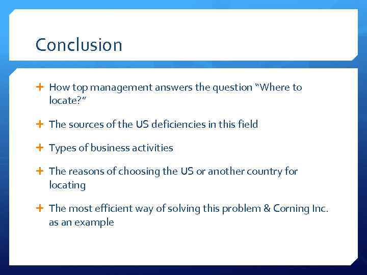 Conclusion How top management answers the question “Where to locate? ” The sources of