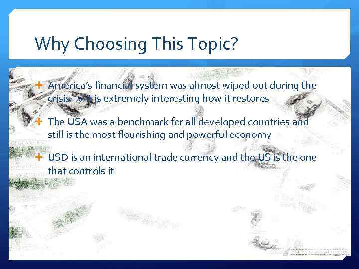Why Choosing This Topic? America’s financial system was almost wiped out during the crisis
