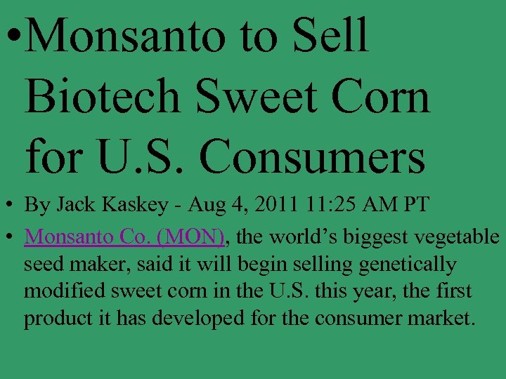 • Monsanto to Sell Biotech Sweet Corn for U. S. Consumers • By