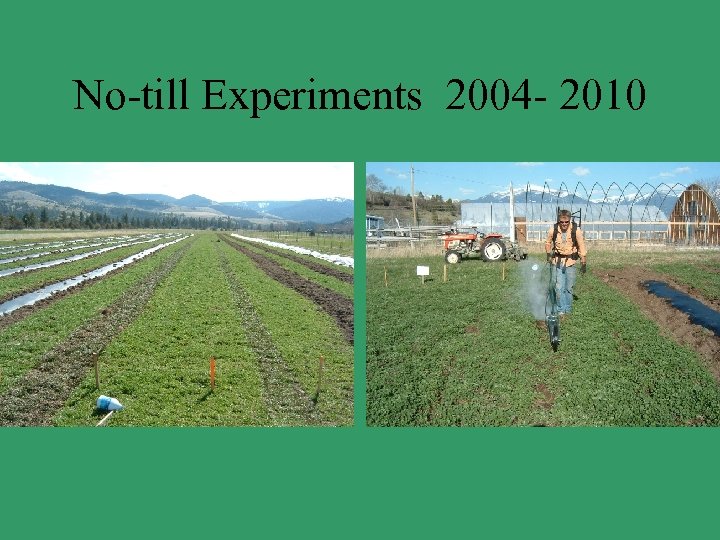 No-till Experiments 2004 - 2010 