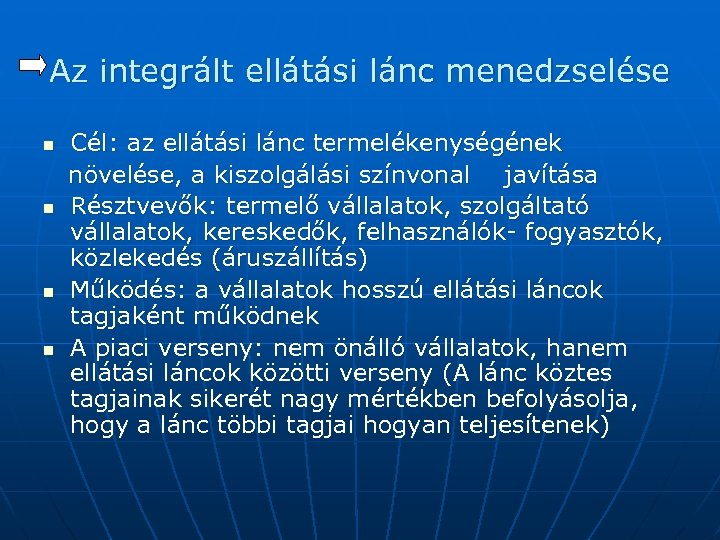 Az integrált ellátási lánc menedzselése n n Cél: az ellátási lánc termelékenységének növelése, a