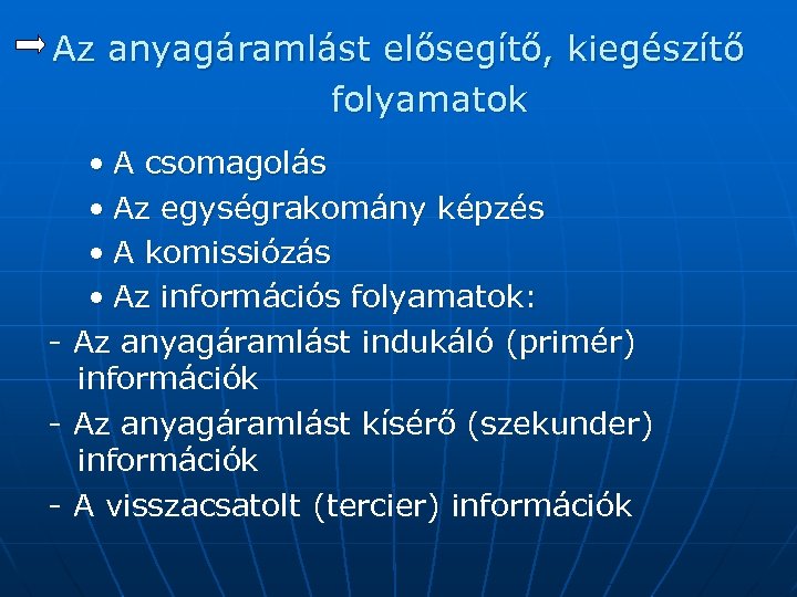 Az anyagáramlást elősegítő, kiegészítő folyamatok • A csomagolás • Az egységrakomány képzés • A