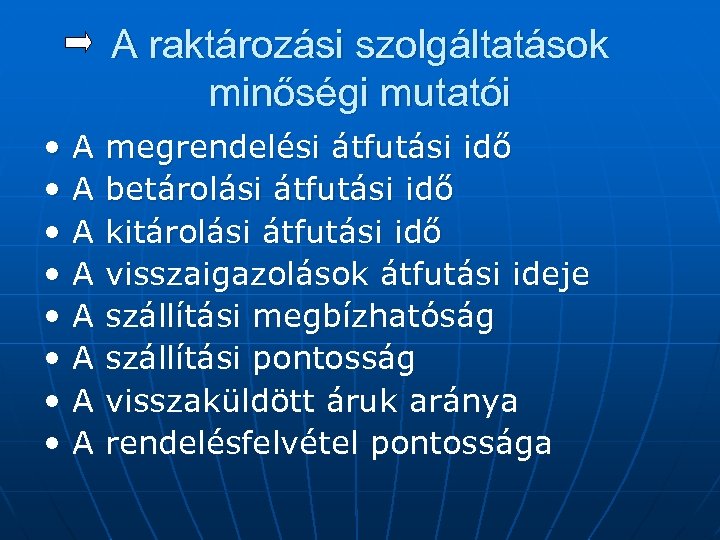 A raktározási szolgáltatások minőségi mutatói • • A A A A megrendelési átfutási idő