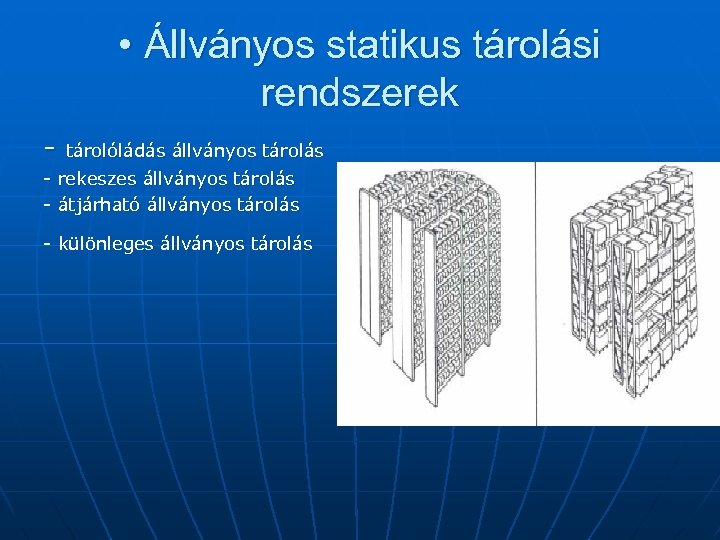  • Állványos statikus tárolási rendszerek - tárolóládás állványos tárolás - rekeszes állványos tárolás