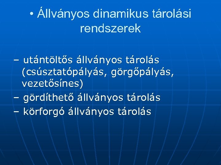  • Állványos dinamikus tárolási rendszerek – utántöltős állványos tárolás (csúsztatópályás, görgőpályás, vezetősínes) –