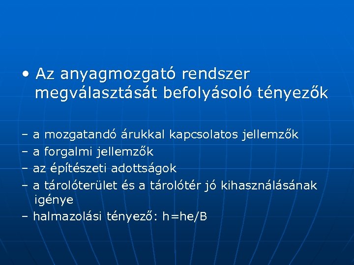  • Az anyagmozgató rendszer megválasztását befolyásoló tényezők – – a mozgatandó árukkal kapcsolatos