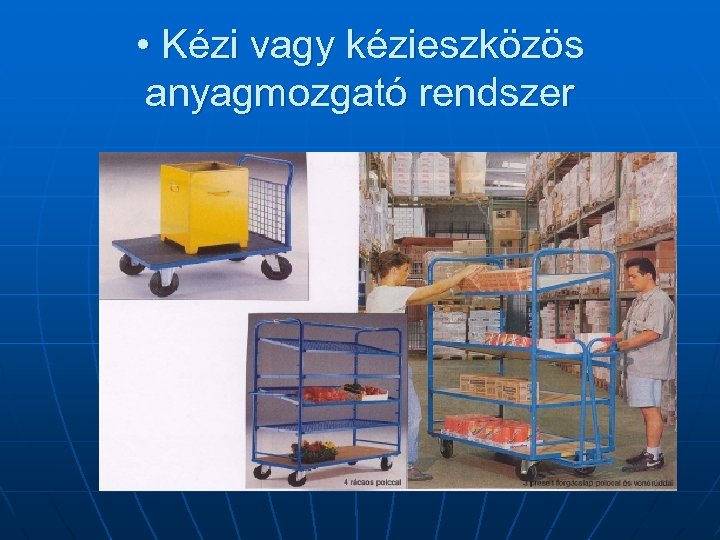  • Kézi vagy kézieszközös anyagmozgató rendszer 