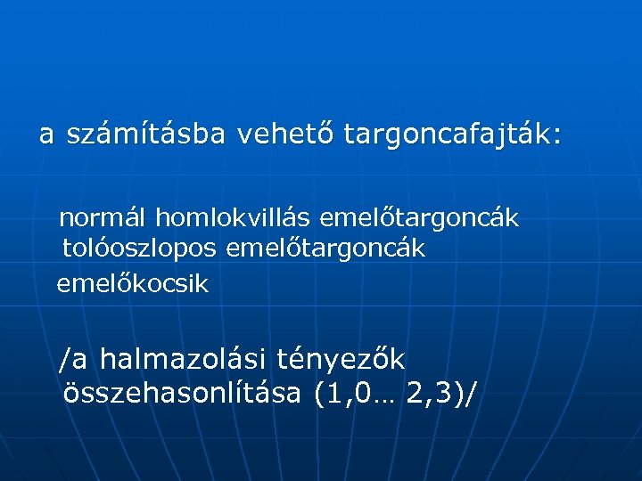 a számításba vehető targoncafajták: normál homlokvillás emelőtargoncák tolóoszlopos emelőtargoncák emelőkocsik /a halmazolási tényezők összehasonlítása