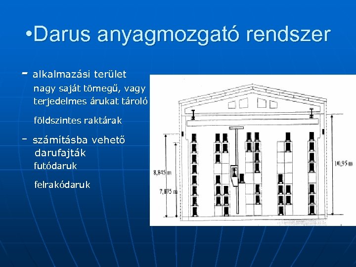  • Darus anyagmozgató rendszer - alkalmazási terület nagy saját tömegű, vagy terjedelmes árukat