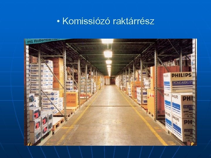  • Komissiózó raktárrész 