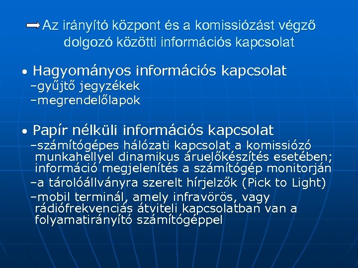 Az irányító központ és a komissiózást végző dolgozó közötti információs kapcsolat • Hagyományos információs