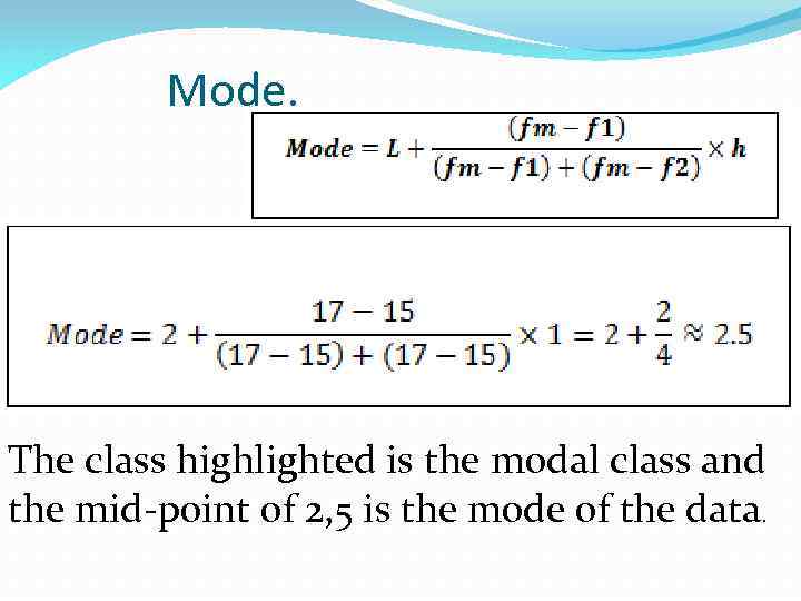 Mode. The class highlighted is the modal class and the mid-point of 2, 5