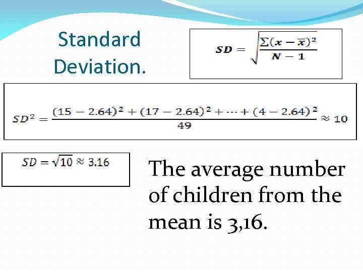 Standard Deviation. The average number of children from the mean is 3, 16. 