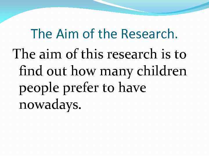 The Aim of the Research. The aim of this research is to find out